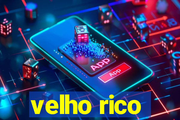 velho rico